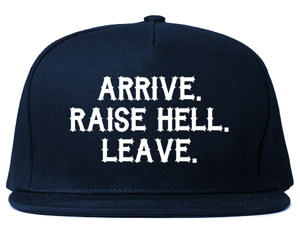 Arrive Raise Hell Leave Mens Snapback Hat