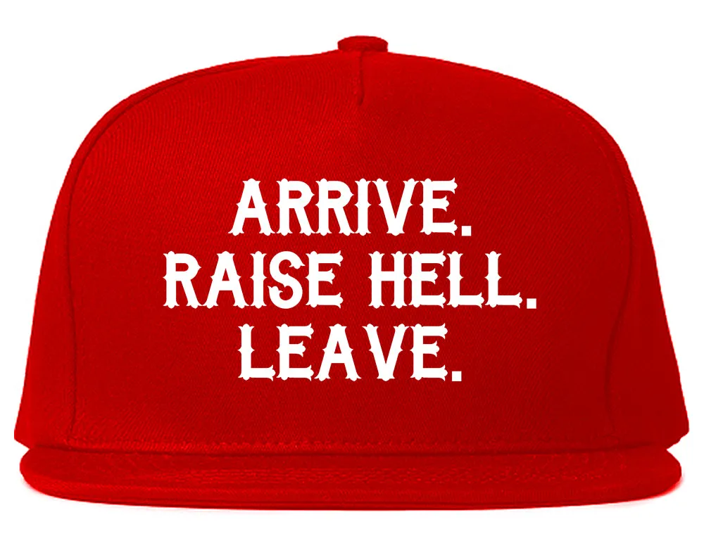 Arrive Raise Hell Leave Mens Snapback Hat